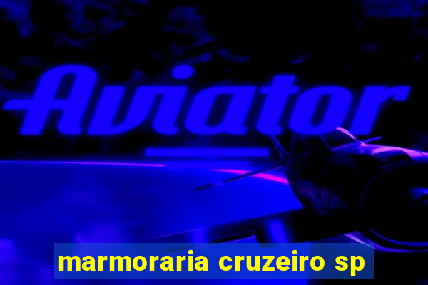 marmoraria cruzeiro sp